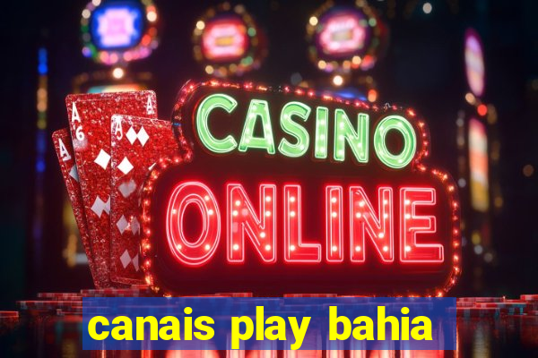 canais play bahia